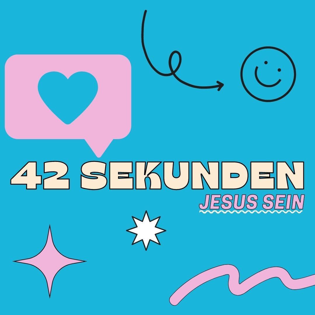 42 Sekun­den — Jesus sein
